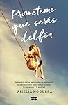 Prométeme que serás delfín by Amelia Noguera