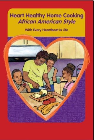 Heart Healthy Home Cooking African American Style With Every Heartbeat Is Life (Kindle Edition)