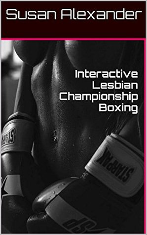 Interactive Lesbian Championship Boxing (Kindle Edition)
