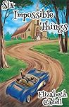 Six Impossible Things by Elizabeth Cadell