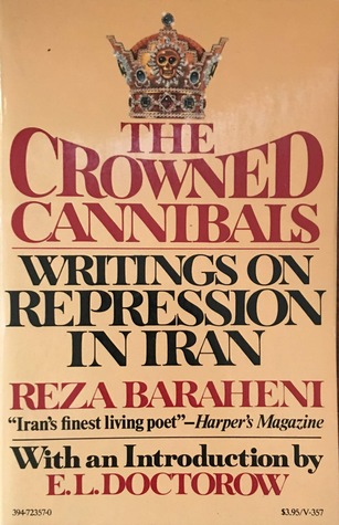 The crowned cannibals: Writings on repression in Iran