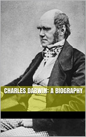 Charles Darwin: A Biography (Kindle Edition)
