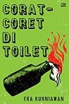Corat-Coret di Toilet by Eka Kurniawan