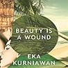 Beauty Is a Wound by Eka Kurniawan