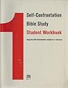 Self-Confrontation Bible Study Student Workbook : Using the Self-Confrontation manual as a Reference