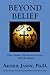 Beyond Belief: Cults, Healers, Mystics and Gurus-Why We Believe