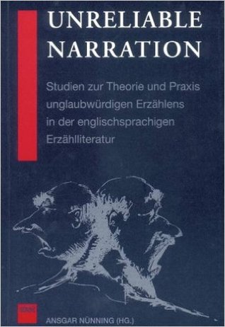 Unreliable Narration: Studien zur Theorie und Praxis unglaubwürdigen Erzählens in englischsprachigen Erzählliteratur