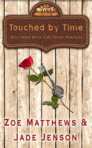 Touched by Time (Mail Order Bride Time Travel Romances #1)