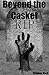 Beyond the Casket