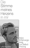 Die Stimme meines Herzens. Mein Erfahrungsweg zur Selbstfindung. (German Edition)