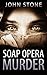 Soap Opera Murder by John        Stone