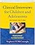 Clinical Interviews for Children and Adolescents by Stephanie H. McConaughy