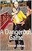 A Dangerous Game