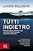 Tutti indietro: Storie di uomini e donne in fuga, e di come l'Italia li accoglie, tra paura e solidarietà