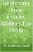 Improving Your Psychic Abilities For Profit by Kimberley Smith