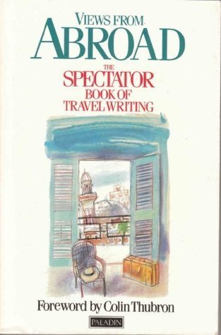 Views from Abroad: The Spectator Book of Travel Writing (Paperback)