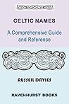 Celtic Names: A Comprehensive Guide and Reference Celtic Names: A Comprehensive Guide and Reference