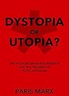 Dystopia or Utopia?: The Authoritarian Resurgence and the Promise of Postcapitalism Dystopia or Utopia?: The Authoritarian Resurgence and the Promise of Postcapitalism