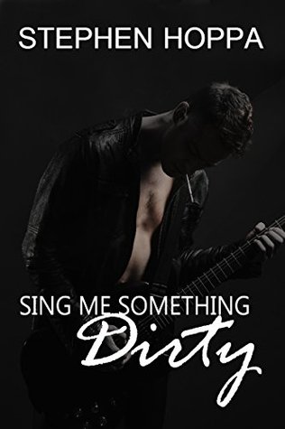 Sing Me Something Dirty (Kindle Edition)