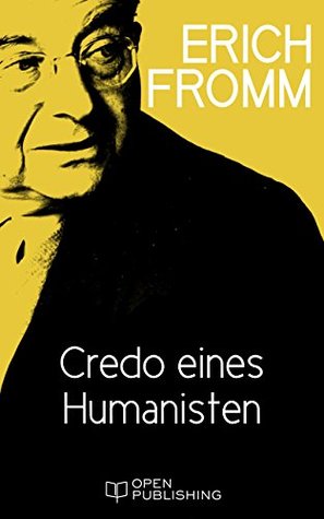 Credo eines Humanisten: Some Beliefs of Man, in Man, for Man (German Edition)