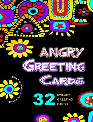 Angry Greeting Cards: Swear Word Adult Greeting Cards You Can Make Yourself (Adult Greeting Cards & Swear Word Greeting Cards Book 1)