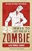 25 Ways to get Rid of a Zombie