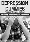 DEPRESSION FOR DUMMIES: Understanding Emotional Brain. Exploring the World of the Depressed (depression, brain, mindfulness, meditation, yoga, physical exercise, therapy)