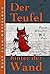 Der Teufel hinter der Wand:...