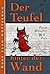 Der Teufel hinter der Wand:...