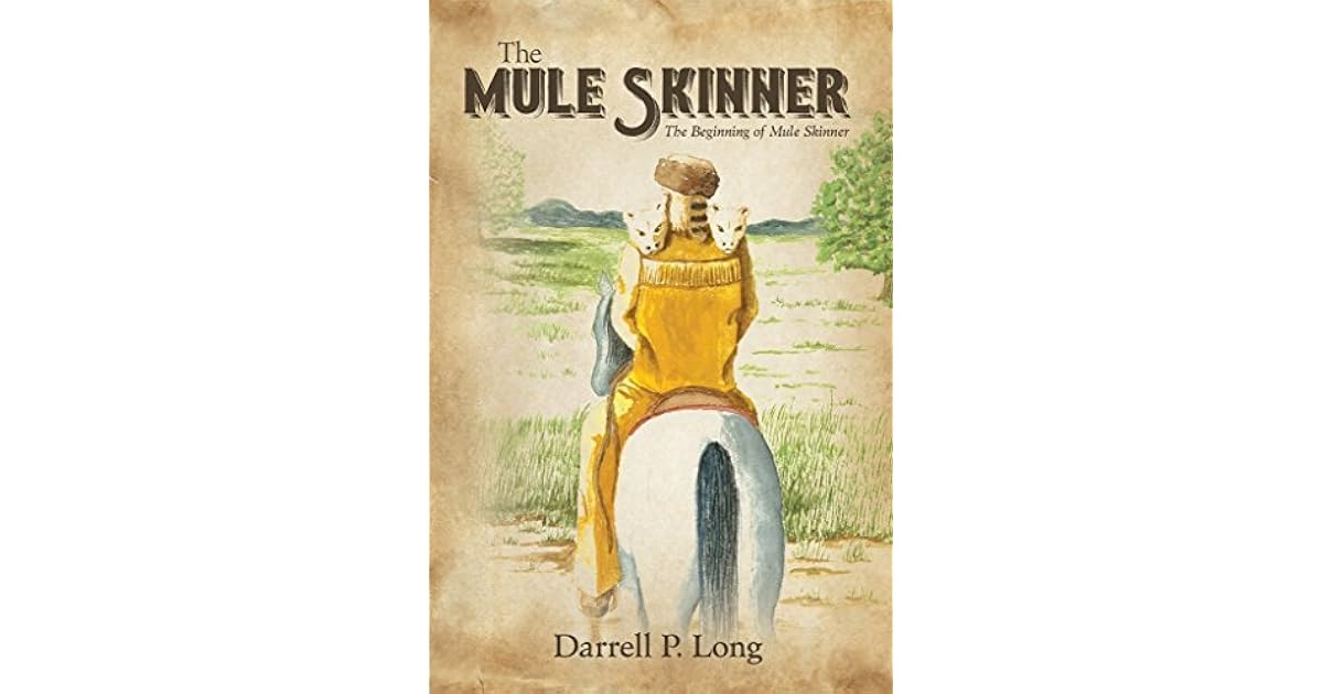 The Mule Skinner The Beginning of Mule Skinner by Darrell Long