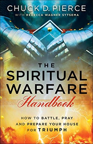 The Spiritual Warfare Handbook: How to Battle, Pray and Prepare Your House for Triumph (Kindle Edition)