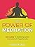 The Power Of Meditation: Be...