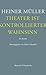 Theater ist kontrollierter Wahnsinn: Ein Reader. Texte zum Theater (German Edition)