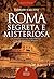 Roma segreta e misteriosa