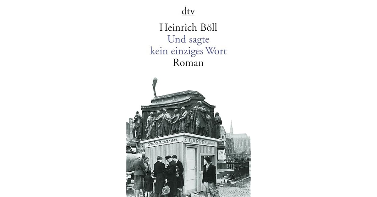 Und Sagte Kein Einziges Wort Und sagte kein einziges Wort by Heinrich Böll