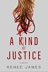 A Kind of Justice by Renee  James