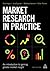 Market Research in Practice: An Introduction to Gaining Greater Market Insight