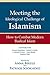 Meeting the Ideological Challenge of Islamism by Robert R. Reilly