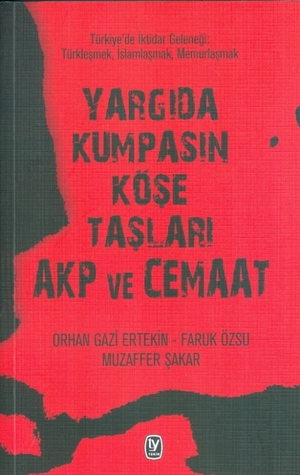 Yargıda Kumpasın Köşe Taşları AKP ve Cemaat