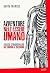 Avventure nell’essere umano: Viaggio straordinario dal cranio al calcagno (Italian Edition)