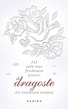 111 cele mai frumoase poezii de dragoste din literatura română 111 cele mai frumoase poezii de dragoste din literatura română