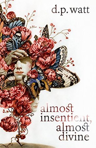 Almost Insentient, Almost Divine (Kindle Edition)