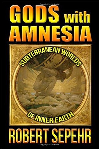 Gods With Amnesia: Subterranean Worlds of Inner Earth (Paperback)