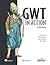 GWT in Action by Adam Tacy and Robert Hanson