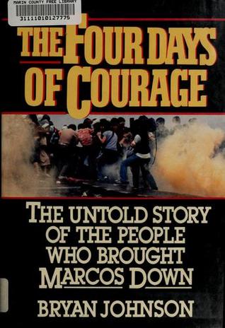 The Four Days of Courage: The Untold Story of the People Who Brought Marcos Down
