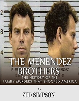 The Menendez Brothers: The History of the Family Murders that Shocked