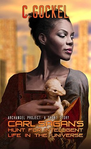 Carl Sagan's Hunt for Intelligent Life in the Universe (Archangel Project, #0.5)