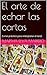 El arte de echar las cartas: Curso práctico para interpretar el tarot