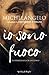 Michelangelo: io sono fuoco. Autobiografia di un genio