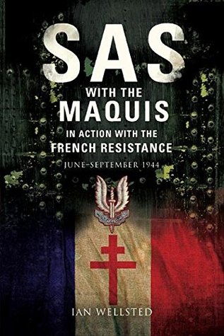 SAS with the Maquis: In Action with the French Resistance, June–September 1944 (Kindle Edition)